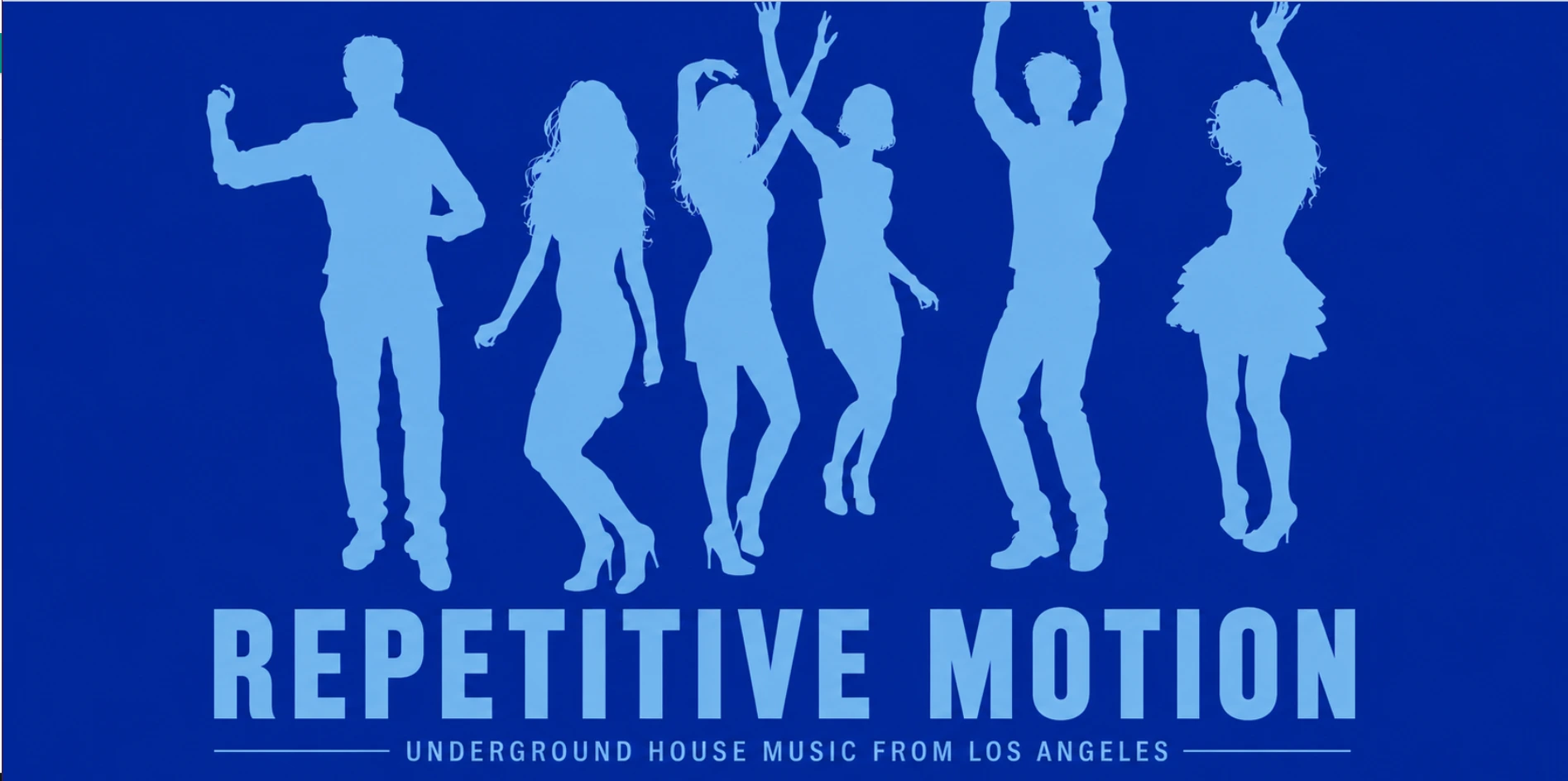 Repetitive Motion — Underground House Music from Los Angeles, with silhouettes of dancers on a blue background.